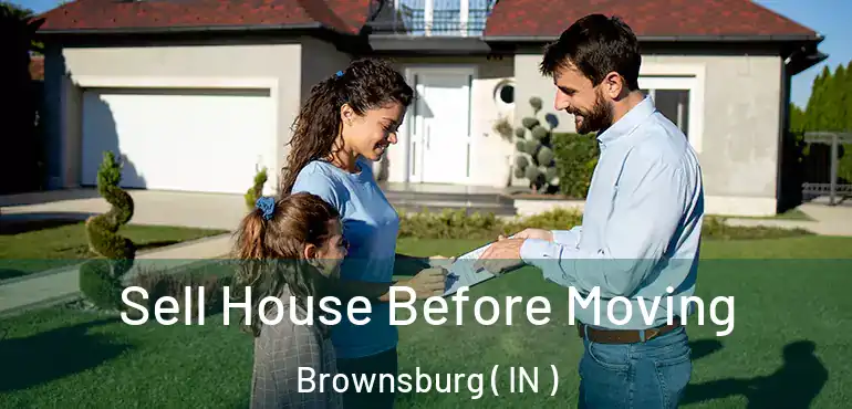  Sell House Before Moving Brownsburg ( IN )