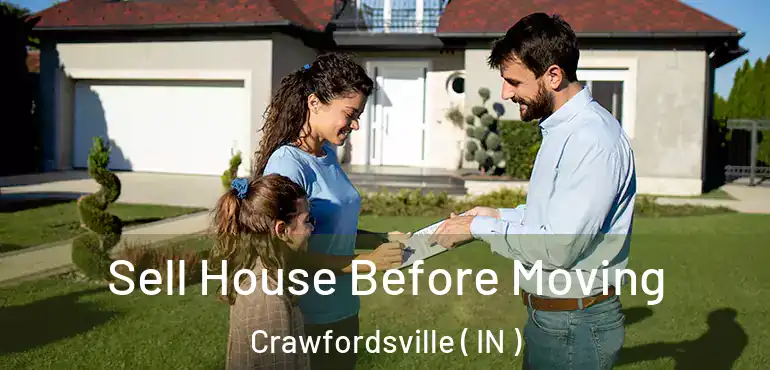  Sell House Before Moving Crawfordsville ( IN )