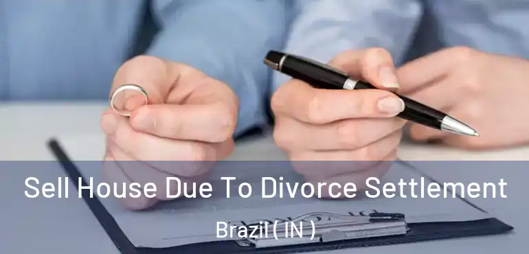  Sell House Due To Divorce Settlement Brazil ( IN )