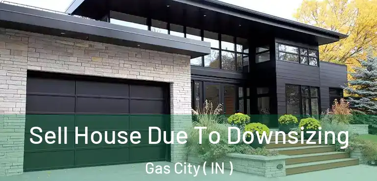  Sell House Due To Downsizing Gas City ( IN )