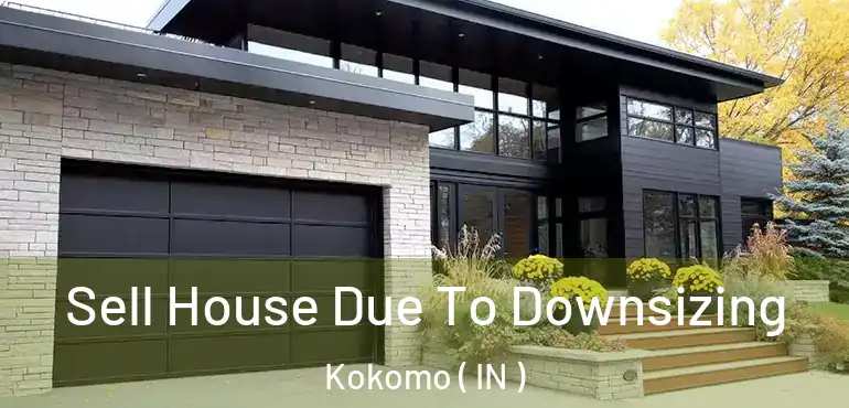  Sell House Due To Downsizing Kokomo ( IN )