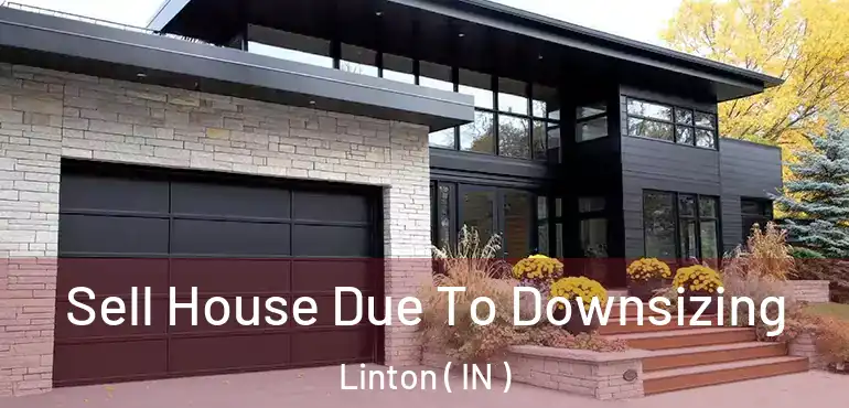  Sell House Due To Downsizing Linton ( IN )