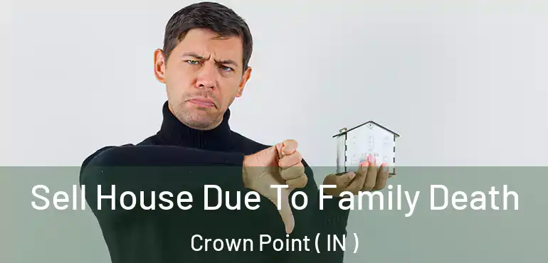 Sell House Due To Family Death Crown Point ( IN )