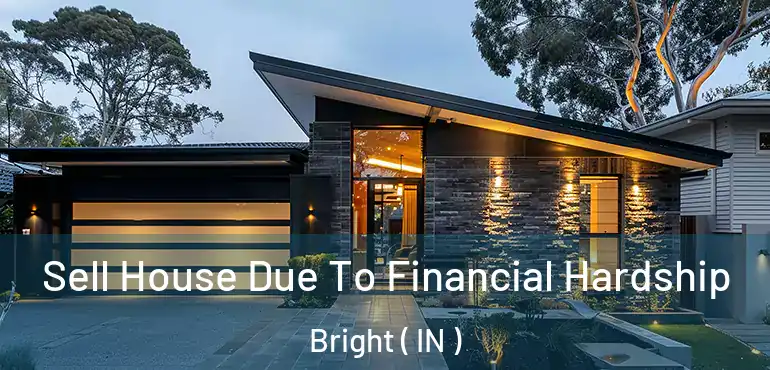  Sell House Due To Financial Hardship Bright ( IN )