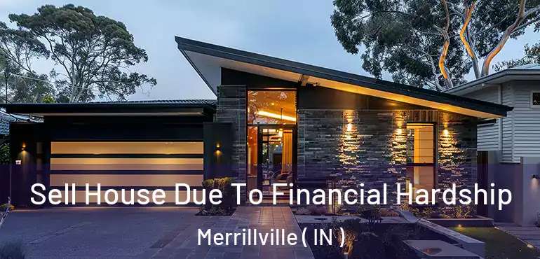  Sell House Due To Financial Hardship Merrillville ( IN )