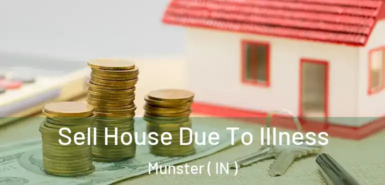  Sell House Due To Illness Munster ( IN )