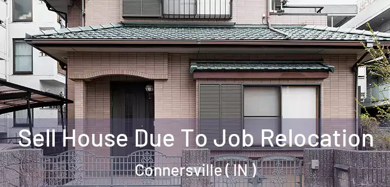  Sell House Due To Job Relocation Connersville ( IN )