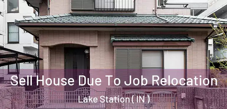  Sell House Due To Job Relocation Lake Station ( IN )