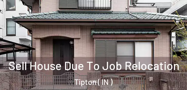  Sell House Due To Job Relocation Tipton ( IN )