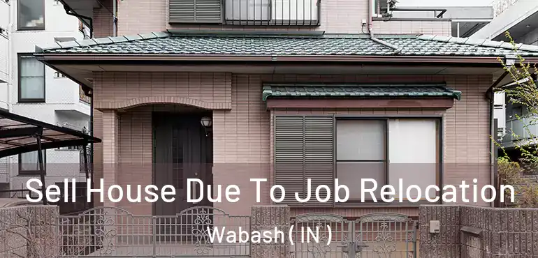  Sell House Due To Job Relocation Wabash ( IN )