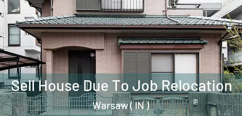  Sell House Due To Job Relocation Warsaw ( IN )