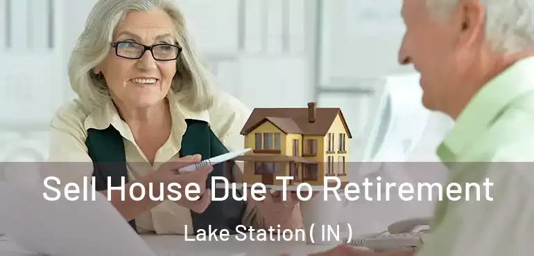  Sell House Due To Retirement Lake Station ( IN )