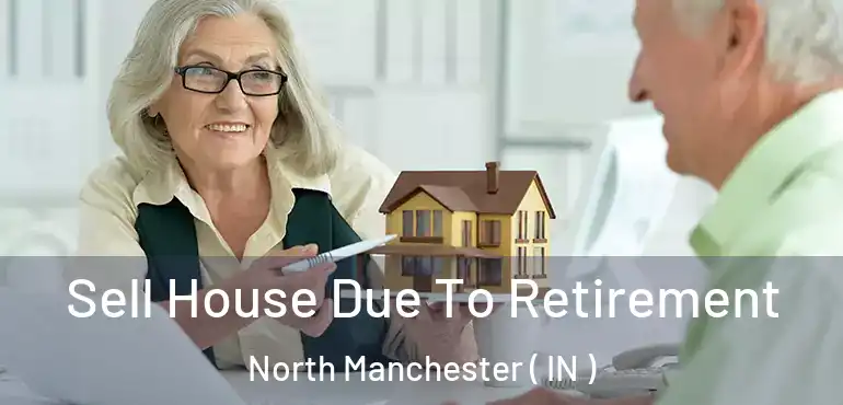  Sell House Due To Retirement North Manchester ( IN )
