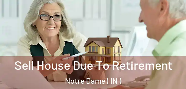  Sell House Due To Retirement Notre Dame ( IN )