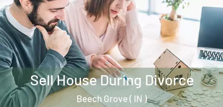  Sell House During Divorce Beech Grove ( IN )