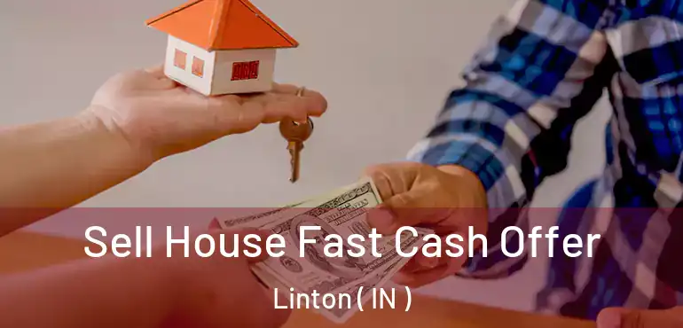  Sell House Fast Cash Offer Linton ( IN )
