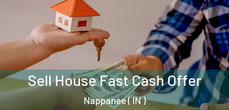  Sell House Fast Cash Offer Nappanee ( IN )