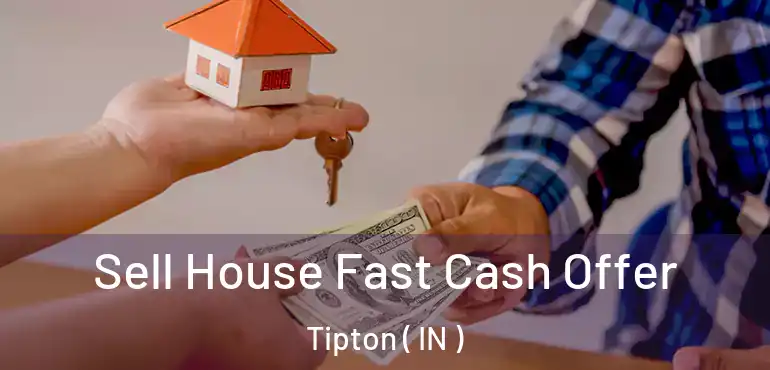  Sell House Fast Cash Offer Tipton ( IN )