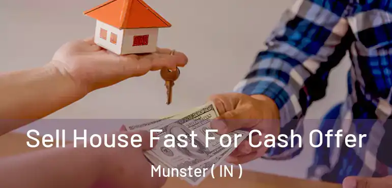  Sell House Fast For Cash Offer Munster ( IN )