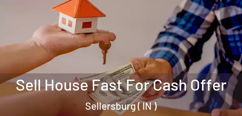  Sell House Fast For Cash Offer Sellersburg ( IN )