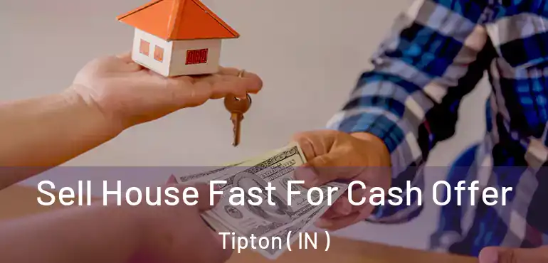  Sell House Fast For Cash Offer Tipton ( IN )