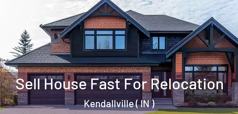  Sell House Fast For Relocation Kendallville ( IN )
