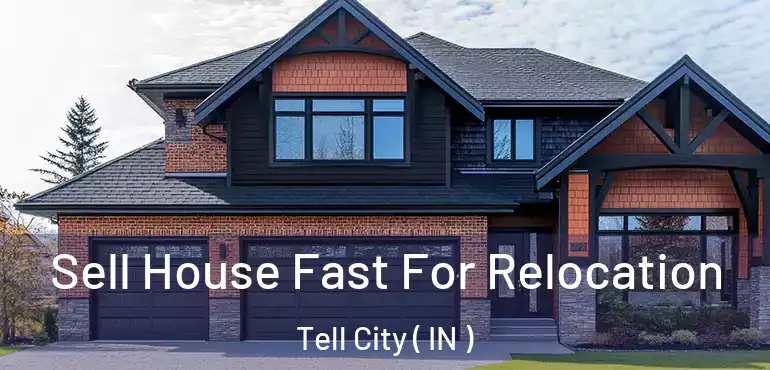  Sell House Fast For Relocation Tell City ( IN )