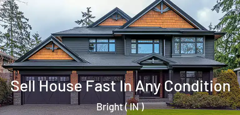  Sell House Fast In Any Condition Bright ( IN )