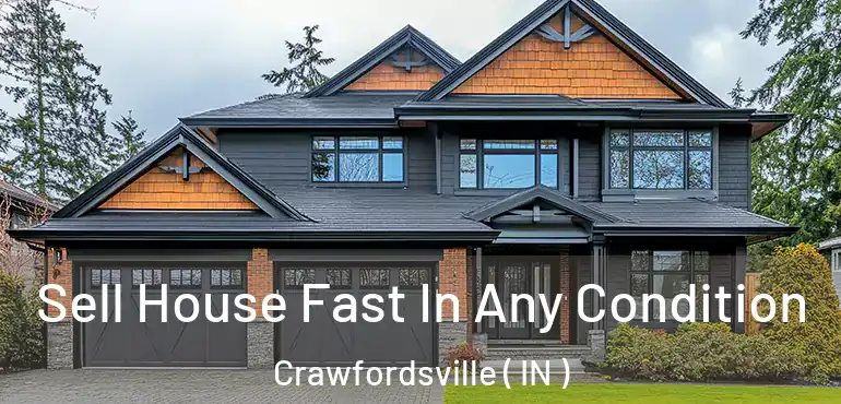  Sell House Fast In Any Condition Crawfordsville ( IN )