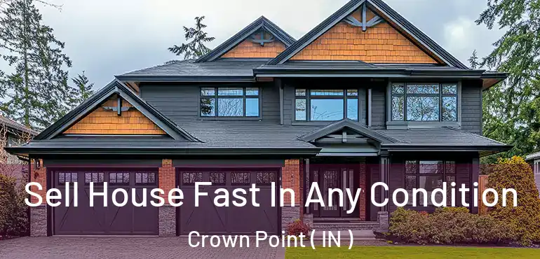  Sell House Fast In Any Condition Crown Point ( IN )