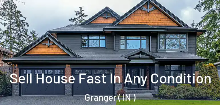  Sell House Fast In Any Condition Granger ( IN )