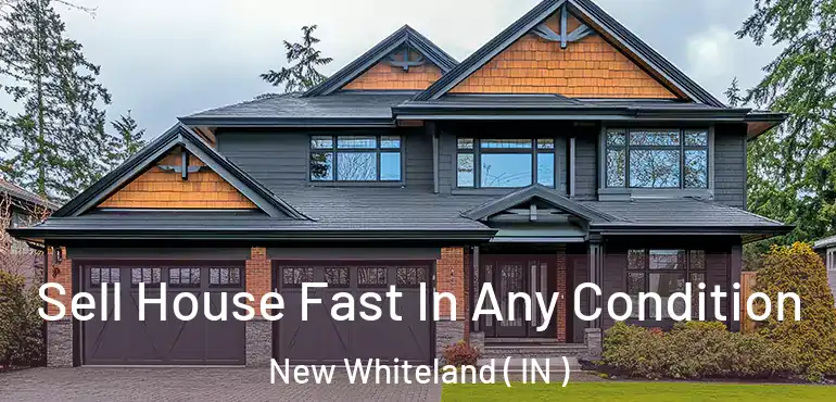  Sell House Fast In Any Condition New Whiteland ( IN )