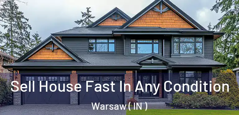  Sell House Fast In Any Condition Warsaw ( IN )
