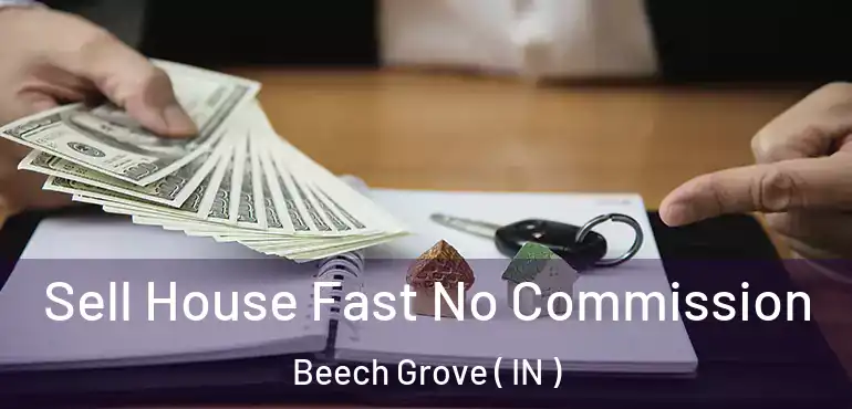  Sell House Fast No Commission Beech Grove ( IN )