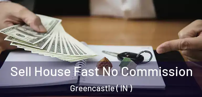  Sell House Fast No Commission Greencastle ( IN )
