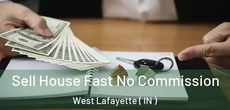  Sell House Fast No Commission West Lafayette ( IN )