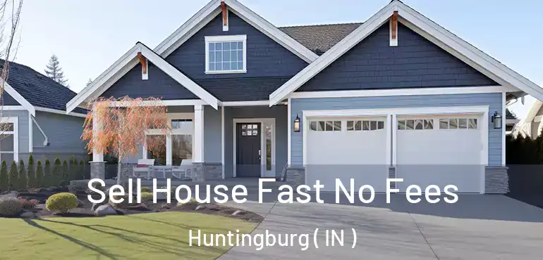  Sell House Fast No Fees Huntingburg ( IN )