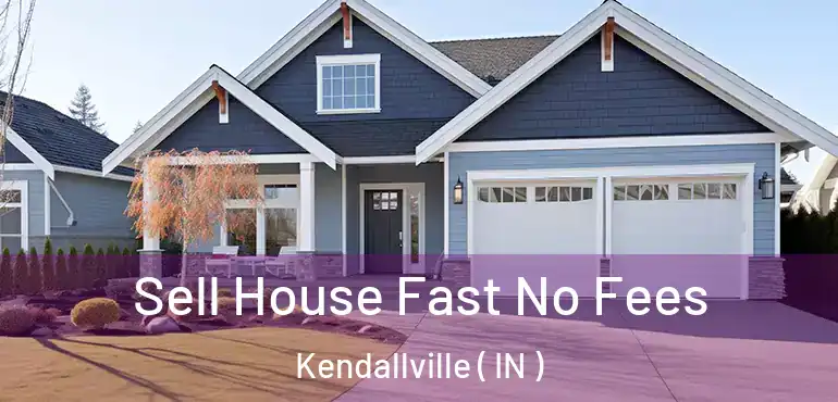  Sell House Fast No Fees Kendallville ( IN )