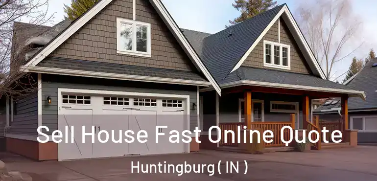  Sell House Fast Online Quote Huntingburg ( IN )