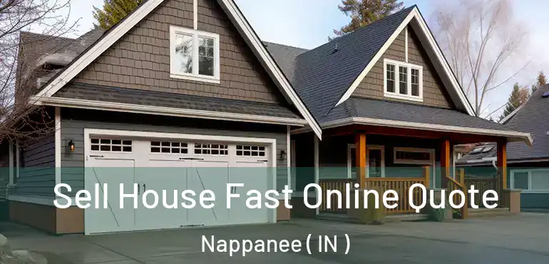  Sell House Fast Online Quote Nappanee ( IN )