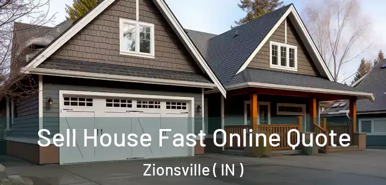  Sell House Fast Online Quote Zionsville ( IN )