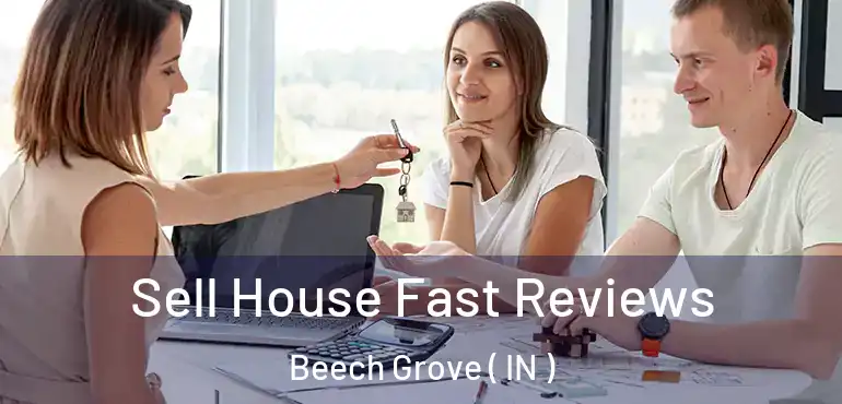  Sell House Fast Reviews Beech Grove ( IN )
