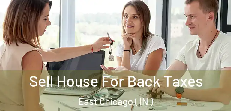  Sell House For Back Taxes East Chicago ( IN )