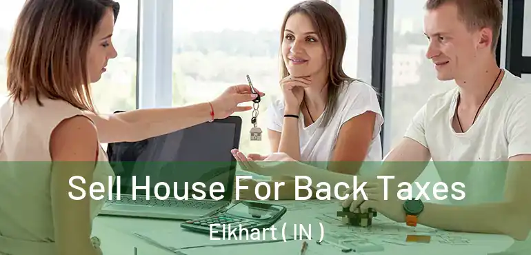  Sell House For Back Taxes Elkhart ( IN )