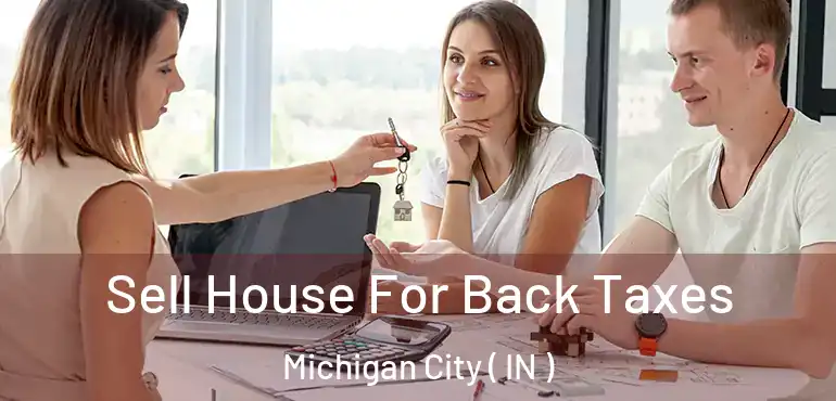  Sell House For Back Taxes Michigan City ( IN )