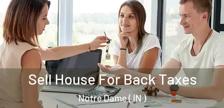  Sell House For Back Taxes Notre Dame ( IN )