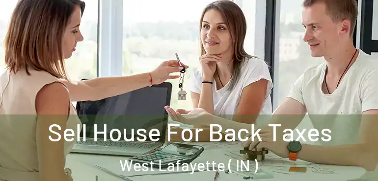  Sell House For Back Taxes West Lafayette ( IN )
