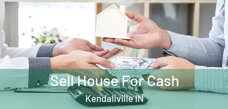  Sell House For Cash Kendallville IN