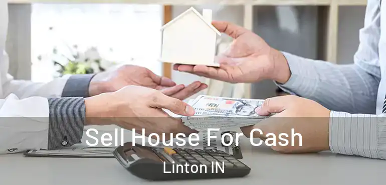  Sell House For Cash Linton IN