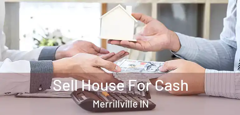  Sell House For Cash Merrillville IN